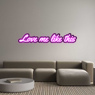 Scritta Neon Led Personalizzata Love me like ...