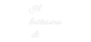 Neon sign reading "Il battesimo di" in magenta Meow Script font on unique Plexiglass backboard, customizable size, perfect for personalized decor.